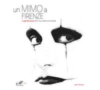 Un mimo a Firenze. Luigi Benassai ed il suo teatro di strada. Ediz. italiana e inglese
