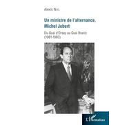 Un ministre de l'alternance, Michel Jobert: Du Quai d'Orsay au Quai Branly (1981-1983)