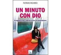 Un minuto con Dio. Preghiere per sopravvivere al quotidiano