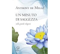 Un minuto di saggezza. Nelle grandi religioni. Nuova ediz.