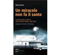 Un miracolo non fa il santo. La distruzione creatrice nella società italiana, 1861-2021