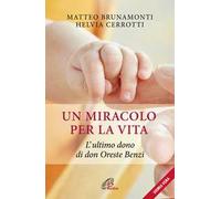 Un miracolo per la vita. L'ultimo dono di don Oreste Benzi