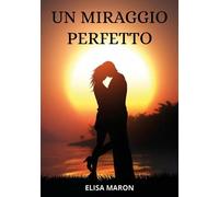 Un Miraggio Perfetto - Elisa Maron