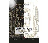 Libri Giuseppe Giardina - Un Misantropo Americano A Roma