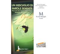 Un miscuglio di parole sensate. Racconti dei ragazzi della scuola Malpighi Renzi di Cento a.s. 2024-2025