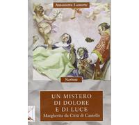 Un mistero di dolore e di luce. Margherita da Città di Castello