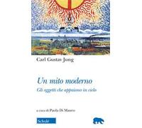 Un mito moderno. Gli oggetti che appaiono in cielo. Testo tedesco a fronte