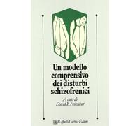 Un modello comprensivo dei disturbi schizofrenici