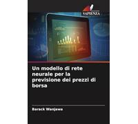 Un modello di rete neurale per la previsione dei prezzi di borsa