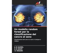 Un modello random forest per la classificazione del cancro al seno: Classificazione del cancro al seno in benigno e maligno