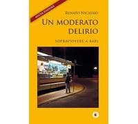 Un moderato delirio. Sopravvivere a Bari