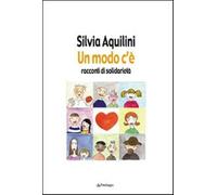 Un modo c'è. Racconti di solidarietà - Aquilini Silvia