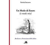 Un modo di essere (a modo mio). BenEssere e Promozione della Salute