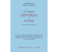 Un modo diverso di vivere. Conversazioni sull'uomo