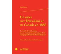 Un mois aux États-Unis et au Canada en 1886: Traversée de l'Atlantique par les paquebots neufs rapides de la Compagnie Générale Transatlantique