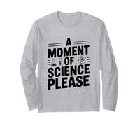Un Momento di Scienza per Favore Divertente Amante della Scienza Maglia a Manica
