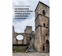 Un monastero nella valle irpina ovvero quando comandavano le monache