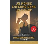 UN MONDE ENFERMÉ DANS UN HOMME: Le Témoignage d’une vie comme lampe pour les générations