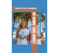 UN MONDE SANS ARMES: VISIONS POUR LA PAIX ET LA RESPONSABILITÉ