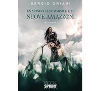 Un mondo al femminile e le nuove Amazzoni