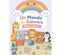 Un Mondo da Colorare: Amici Animali