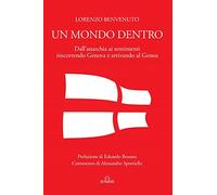 Un mondo dentro: Dall’anarchia ai sentimenti rincorrendo Genova e arrivando al Genoa