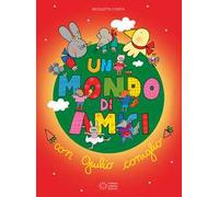 Un mondo di amici con Giulio coniglio. Ediz. a colori