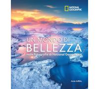 Un mondo di bellezza. Ediz. a colori