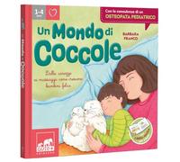 Un mondo di coccole. Dalle carezze ai massaggi: come crescere bambini feli...