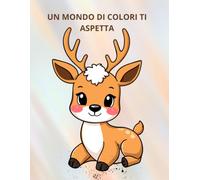 UN MONDO DI COLORI TI ASPETTA