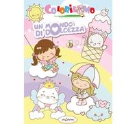 Un mondo di dolcezza. Libro da colorare