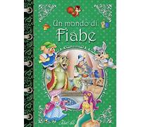 Un mondo di fiabe. Ediz. a colori
