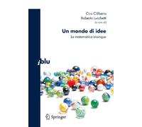 Un Mondo di Idee: La Matematica Ovunque (I Blu) (Italian Edition)