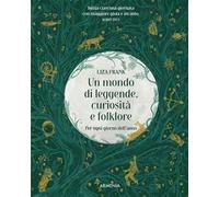 Un mondo di leggende, curiosità e folklore. Per ogni giorno dell'anno