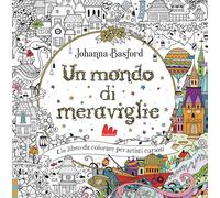 Un mondo di meraviglie. Ediz. illustrata - Basford Johanna