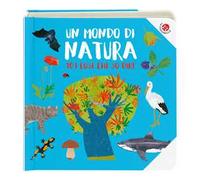 Un mondo di natura. Ediz. a colori
