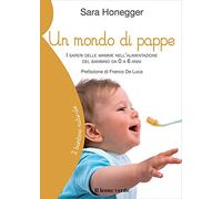 Un mondo di pappe. I saperi delle mamme nell'alimentazione del bambino da 0 a 6 anni