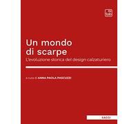 Un mondo di scarpe. L'evoluzione storica del design calzaturiero