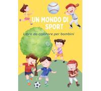 Un mondo di sport - libro da colorare per bambini: figure grandi e semplici da colorare con scritte, libro da colorare per bambini da 1 a 5 anni. Tanti sport e immagini da colorare per piccoli atleti!