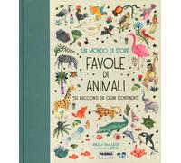Un mondo di storie. Favole di animali. 50 racconti da ogni continente. Edi...