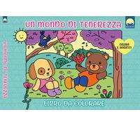 Un mondo di tenerezza. Libro da colorare. Ediz. illustrata