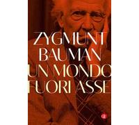Libri Zygmunt Bauman - Un Mondo Fuori Asse