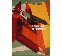 Un mondo fuori chiave. Il fantastico in Pirandello