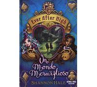 Un mondo meraviglioso. Ever After High
