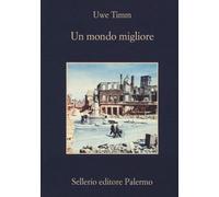 Un mondo migliore [Paperback] [Jan 17, 2019] Timm, Uwe and Galli, Matteo