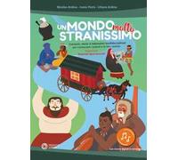 Un mondo molto stranissimo. Canzoni, storie e laboratori multidisciplinari per conoscere i popoli e le loro usanze. Con file audio in streaming