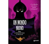 Un mondo nuovo. E se Aladdin non avesse tenuto la lampada? A twisted tale Disney