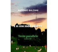 Un mondo nuovo. Terre parallele. Vol. 3
