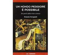 Un mondo peggiore è possibile. Sei perle dalla triste scienza
