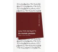 Un mondo perduto. Viaggio a ritroso nel tempo